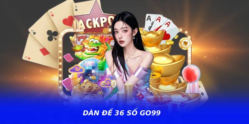 Dàn Đề 36 Số GO99 – Mẹo Soi Cầu Được Chia Sẻ Nhiều Hiện Nay