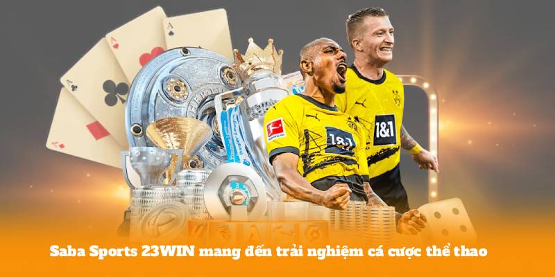 Saba Sports 23WIN mang đến trải nghiệm cá cược thể thao chuyên nghiệp
